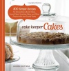Cake Keeper Cakes: 100 Simple Recipes for Extraordinary Bundt Cakes, Pound Cakes, Snacking Cakes and Other Good-To-The-Last-Crumb Treats