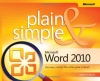 Microsoft® Word 2010 Plain & Simple: Learn the simplest ways to get things done with Microsoft® Word 2010!