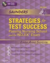 Saunders Strategies for Test Success: Passing Nursing School and the NCLEX Exam, 2e (Saunders Strategies for Success for the NCLEX-RN Examination)
