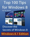 Top 100 Tips for Windows 8: Discover the Secrets of Windows 8