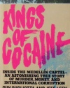 Kings of Cocaine Inside the Medellin Cartel an Astonishing True Story of Murder Money and International Corruption