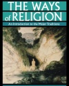 The Ways of Religion: An Introduction to the Major Traditions