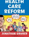 Health Care Reform: What It Is, Why It's Necessary, How It Works