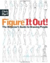 Figure It Out!: The Beginner's Guide to Drawing People (Christopher Hart Figure It Out!)