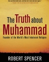 The Truth About Muhammad: Founder of the World's Most Intolerant Religion