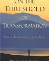 On the Threshold of Transformation: Daily Meditations for Men