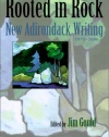 Rooted in Rock: New Adirondack (Park) Writing, 1975 - 2000 (Anthology)