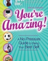 Girls Inc. Presents: You're Amazing!: A No-Pressure Guide to Being Your Best Self