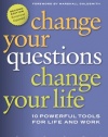 Change Your Questions, Change Your Life: 10 Powerful Tools for Life and Work (Inquiry Institute Library)