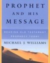The Prophet and His Message: Reading Old Testament Prophecy Today