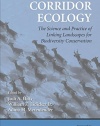 Corridor Ecology: The Science and Practice of Linking Landscapes for Biodiversity Conservation