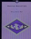 Making Societies: The Historical Construction of Our World (Sociology for a New Century Series)