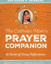 The Catholic Mom's Prayer Companion: A Book of Daily Reflections (Catholicmom.com Book)