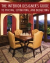 The Interior Designer's Guide to Pricing, Estimating, and Budgeting