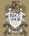 Bike Snob: Systematically & Mercilessly Realigning the World of Cycling