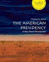The American Presidency: A Very Short Introduction (Very Short Introductions)