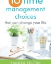 Ten Time Management Choices That Can Change Your Life