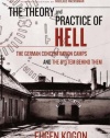 The Theory and Practice of Hell: The German Concentration Camps and the System Behind Them
