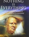 Nothing is Everything: The Quintessential Teachings of Sri Nisargadatta Maharaj