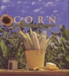 Corn: A Country Garden Cookbook (Country Garden Cookbooks)