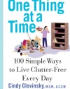 One Thing At a Time: 100 Simple Ways to Live Clutter-Free Every Day