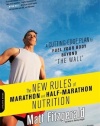 The New Rules of Marathon and Half-Marathon Nutrition: A Cutting-Edge Plan to Fuel Your Body Beyond the Wall