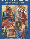 Love is Our Mission: The Family Fully Alive A Preparatory Catechesis for the World Meeting of Families